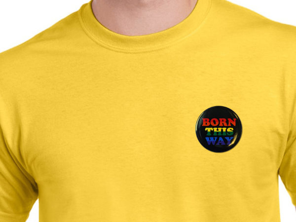 Born This Way Buttons | Born This Way Pride Buttons